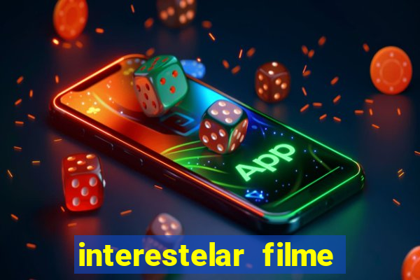 interestelar filme completo dublado google drive interestelar filme