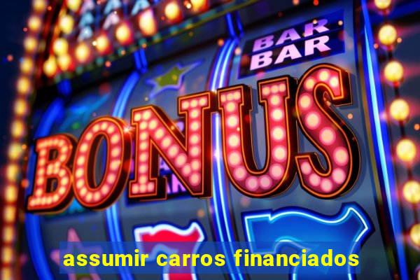 assumir carros financiados