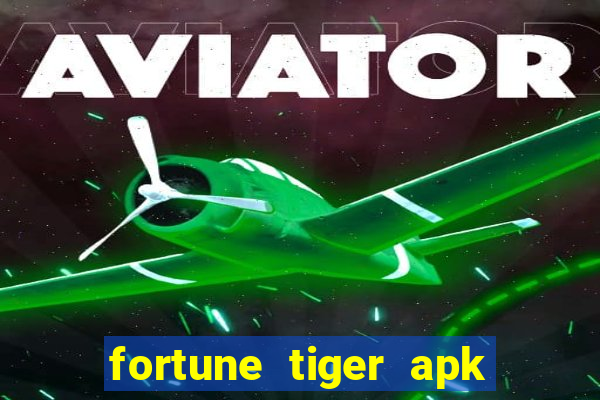 fortune tiger apk dinheiro infinito