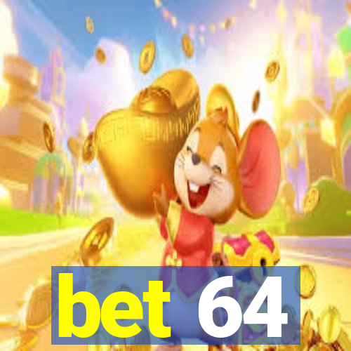 bet 64