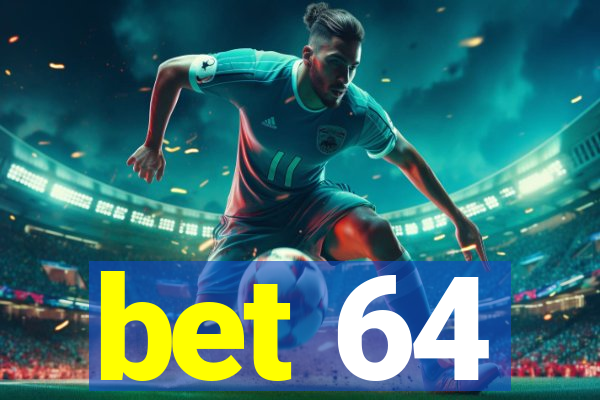 bet 64