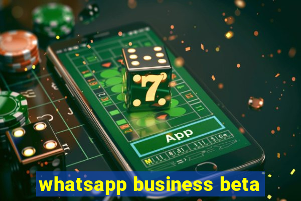 whatsapp business beta