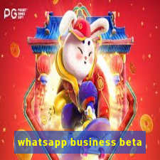 whatsapp business beta