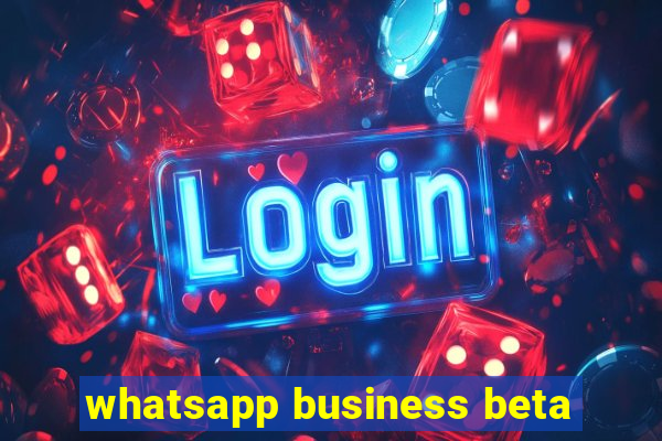 whatsapp business beta