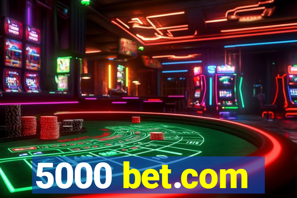 5000 bet.com