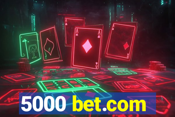 5000 bet.com