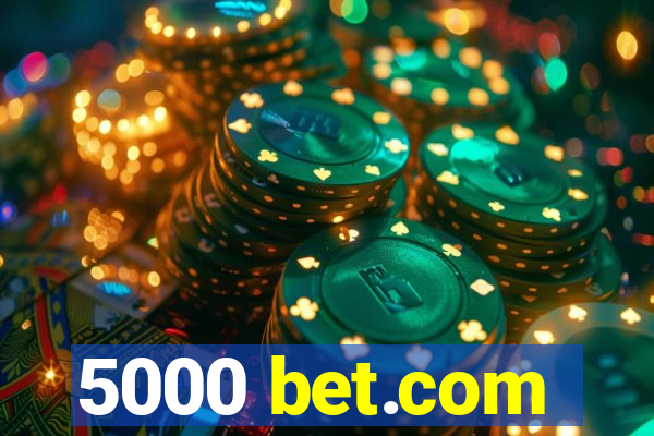 5000 bet.com