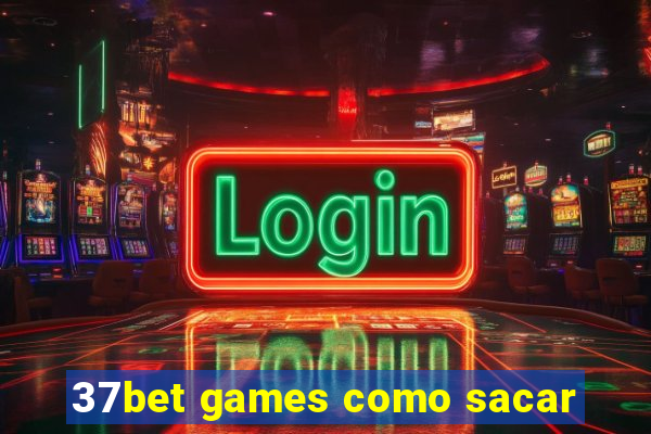 37bet games como sacar