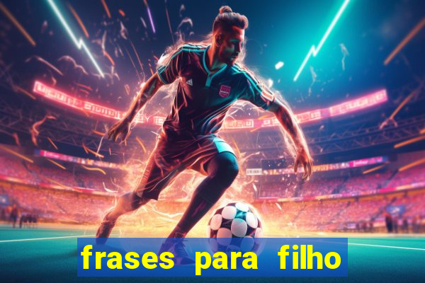 frases para filho jogador de futebol