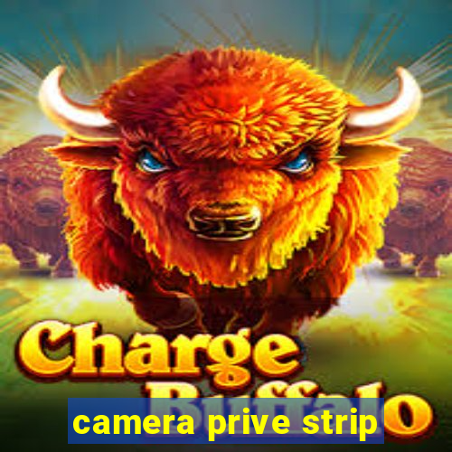 camera prive strip