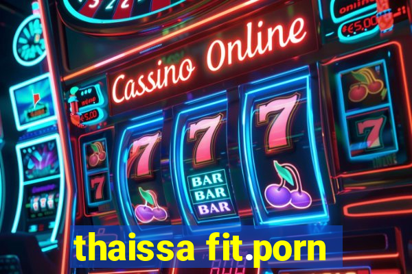 thaissa fit.porn