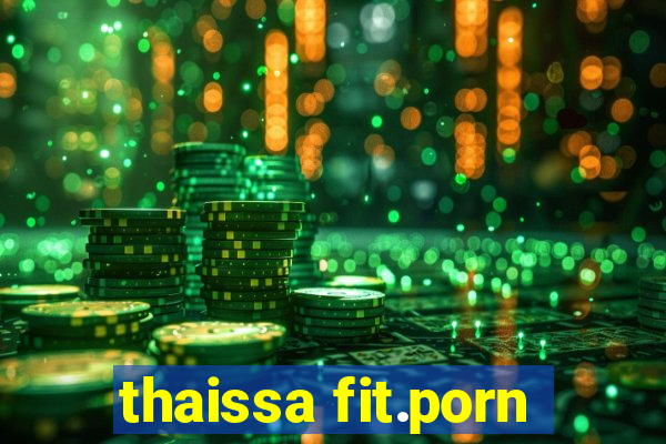 thaissa fit.porn