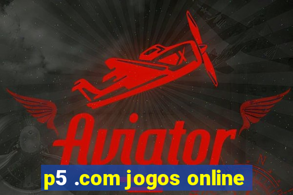 p5 .com jogos online