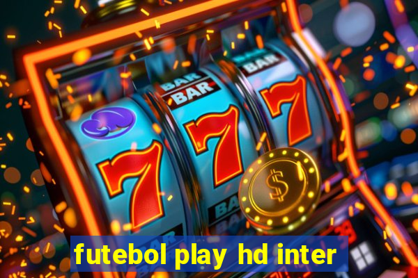 futebol play hd inter