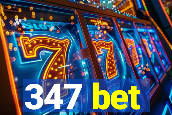 347 bet