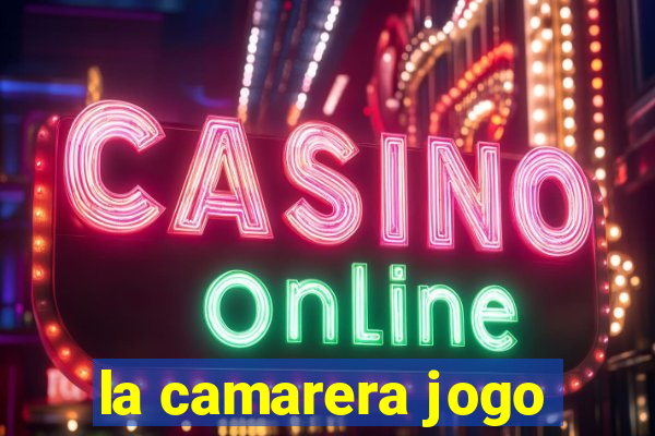 la camarera jogo