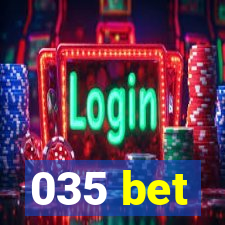 035 bet