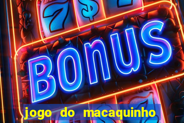 jogo do macaquinho que ganha dinheiro