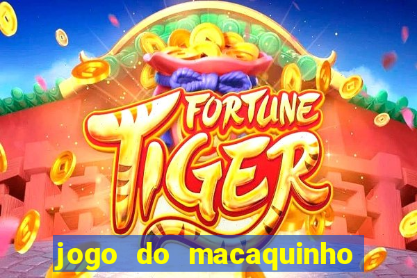 jogo do macaquinho que ganha dinheiro