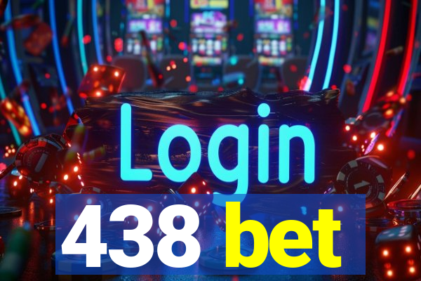 438 bet