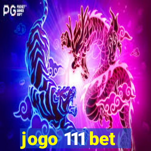 jogo 111 bet