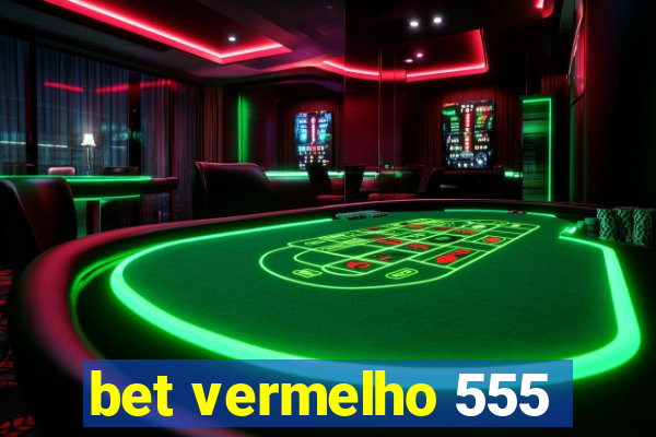 bet vermelho 555