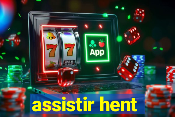 assistir hent