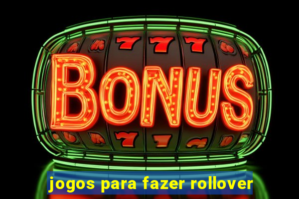 jogos para fazer rollover