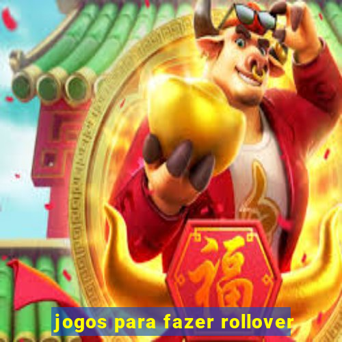 jogos para fazer rollover