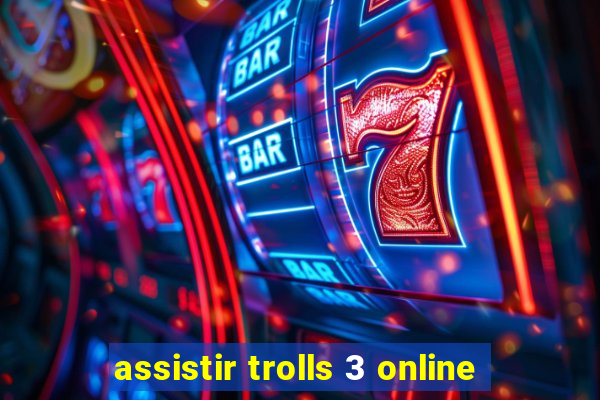 assistir trolls 3 online