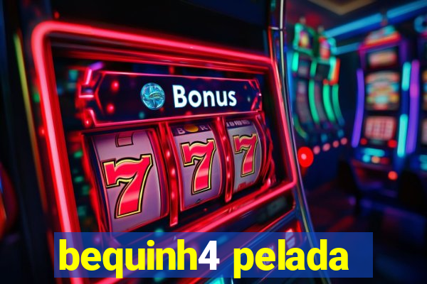 bequinh4 pelada