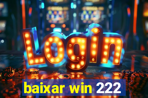 baixar win 222