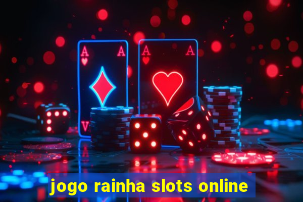 jogo rainha slots online