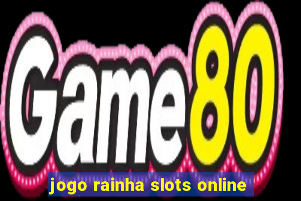 jogo rainha slots online