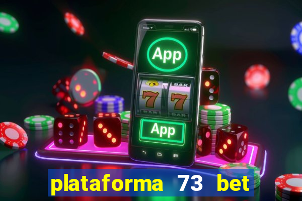 plataforma 73 bet é confiável