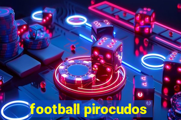 football pirocudos