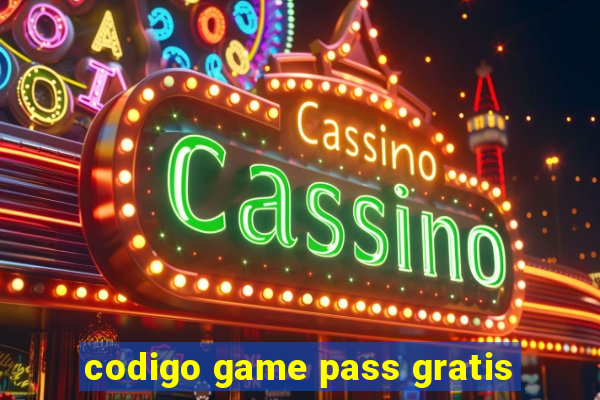 codigo game pass gratis