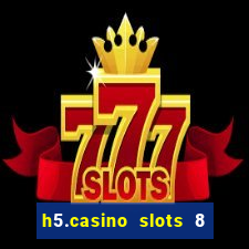 h5.casino slots 8 paga mesmo