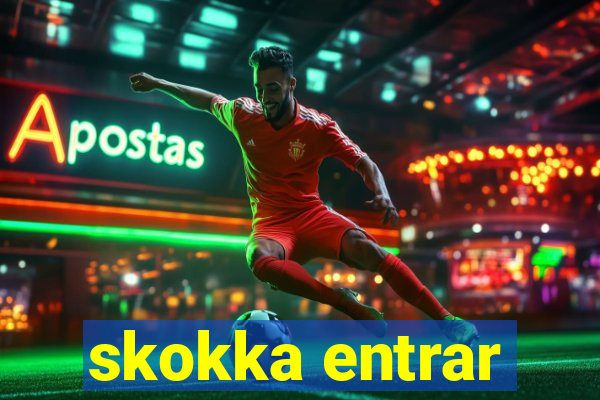 skokka entrar