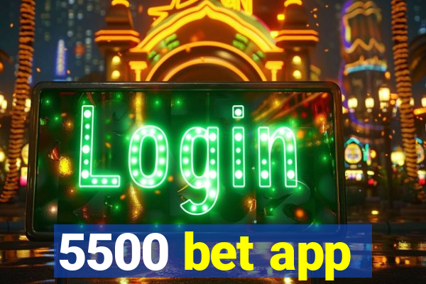 5500 bet app