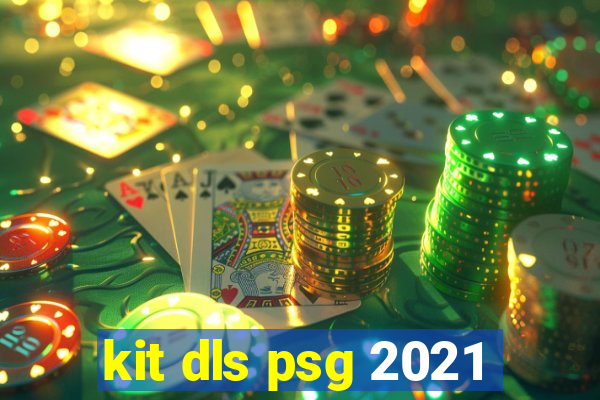 kit dls psg 2021