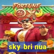 sky bri nua