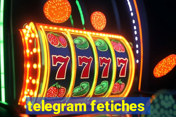 telegram fetiches