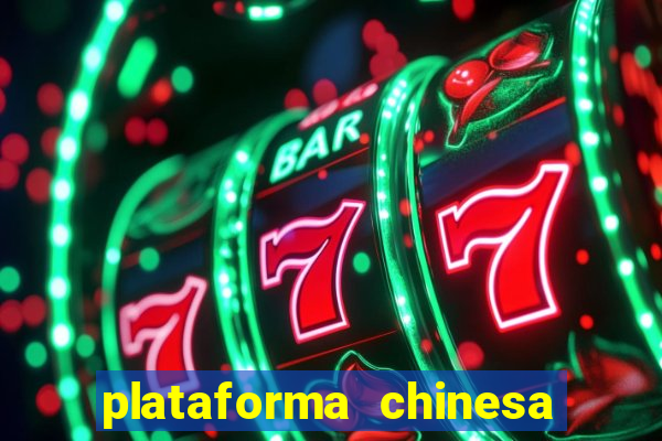 plataforma chinesa do tigrinho