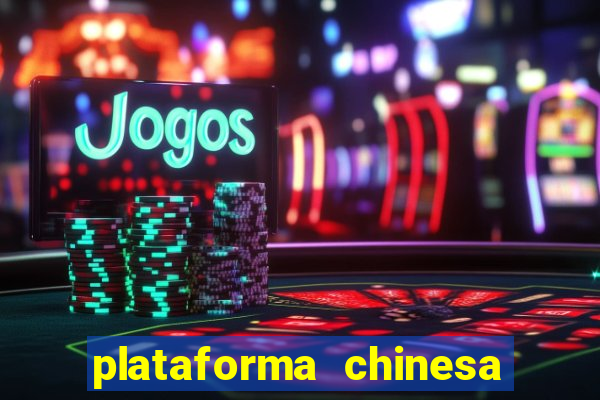 plataforma chinesa do tigrinho