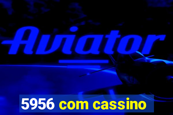 5956 com cassino