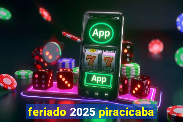 feriado 2025 piracicaba