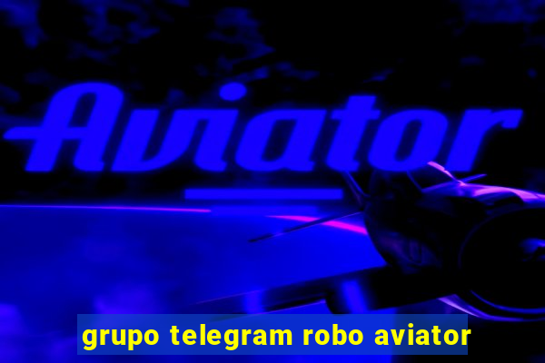 grupo telegram robo aviator