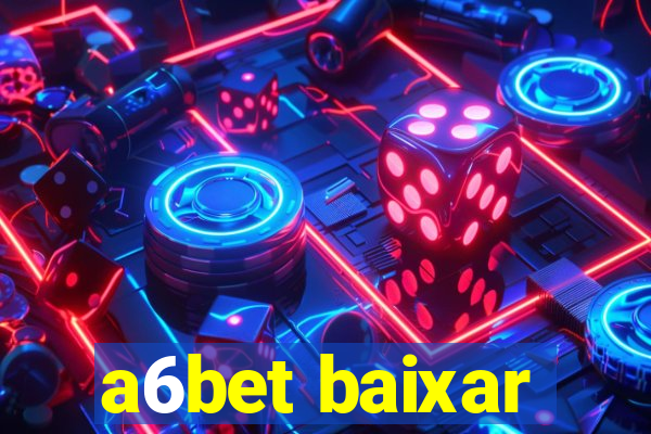 a6bet baixar