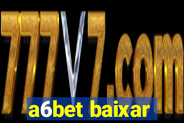 a6bet baixar